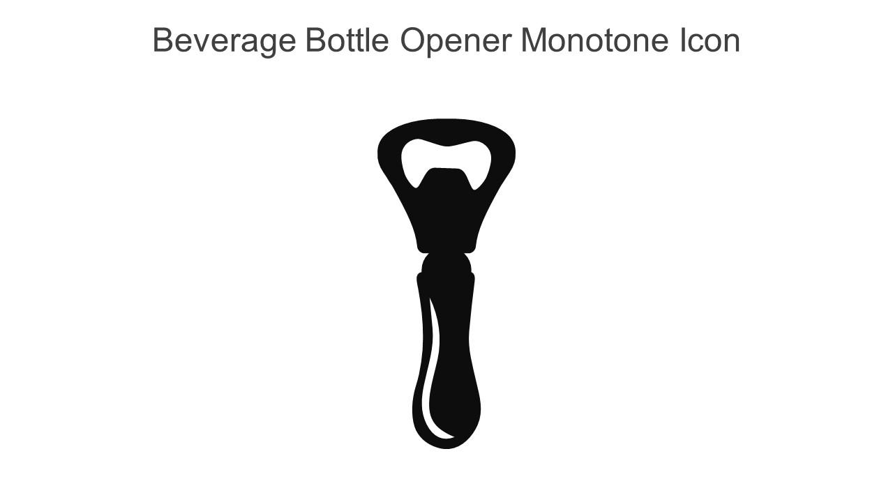 Beverage Bottle Opener Monotone Icon In Powerpoint Pptx Png And Editable Eps Format