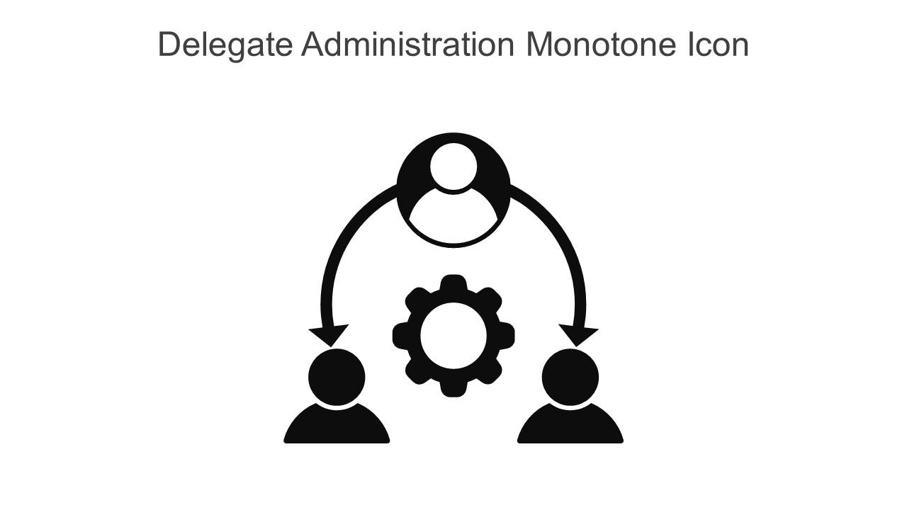 Delegate Administration Monotone Icon In Powerpoint Pptx Png And Editable Eps Format