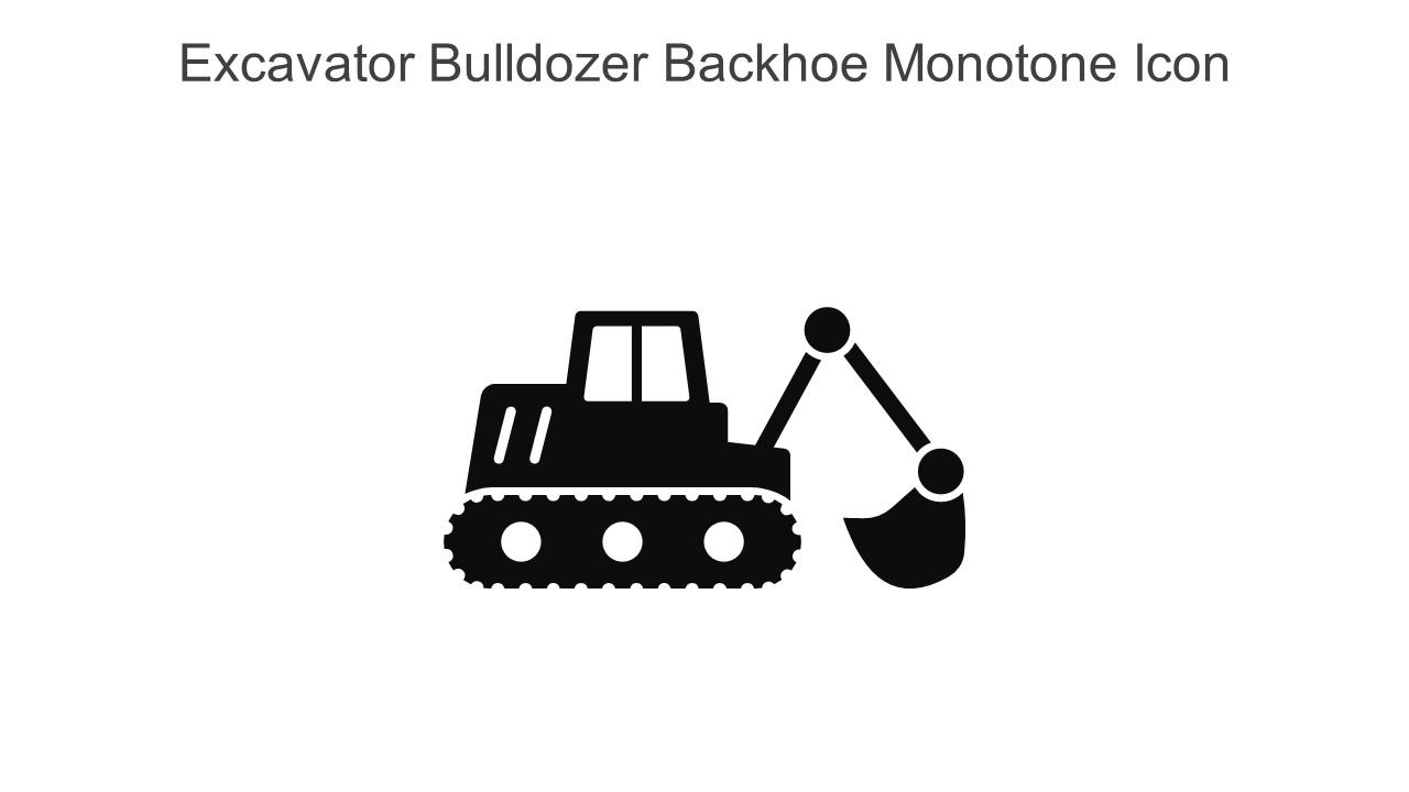 Excavator Bulldozer Backhoe Monotone Icon In Powerpoint Pptx Png And Editable Eps Format