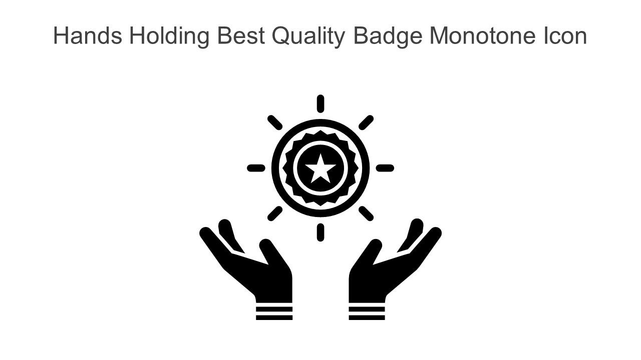 Hands Holding Best Quality Badge Monotone Icon In Powerpoint Pptx Png And Editable Eps Format