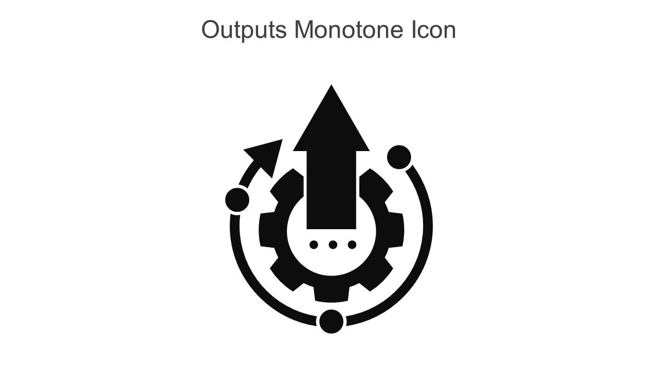 Outputs Monotone Icon In Powerpoint Pptx Png And Editable Eps Format