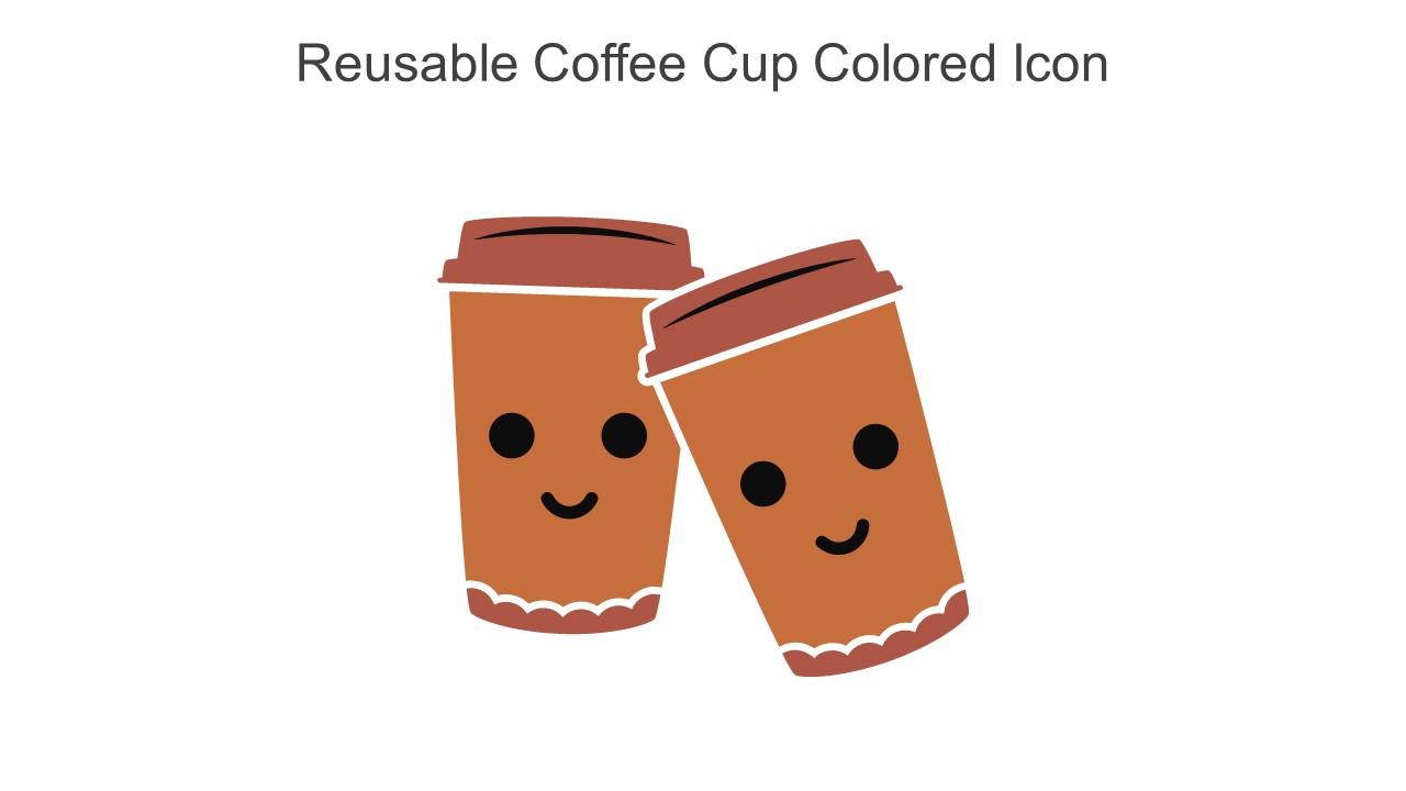 Reusable Coffee Cup Colored Icon In Powerpoint Pptx Png And Editable Eps Format