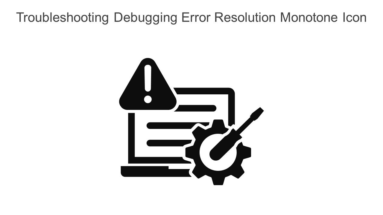 Troubleshooting Debugging Error Resolution Monotone Icon In Powerpoint Pptx Png And Editable Eps Format