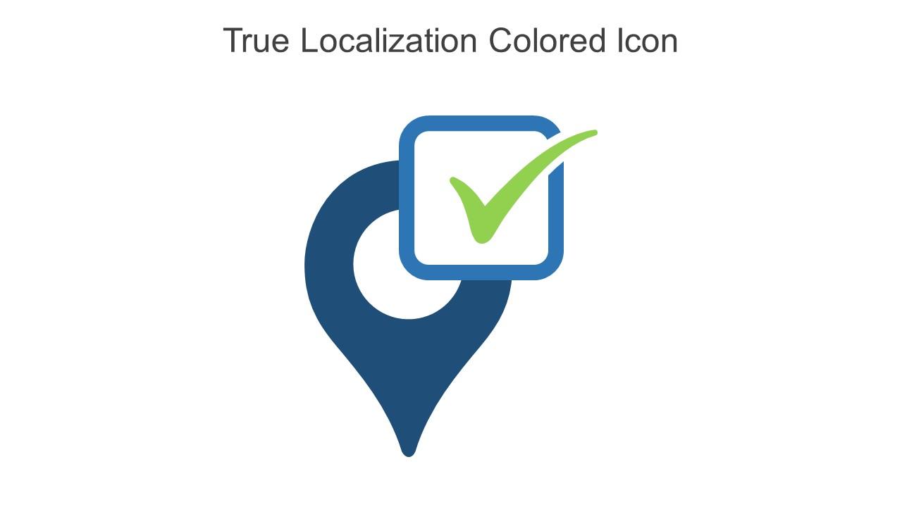 True Localization Colored Icon In Powerpoint Pptx Png And Editable Eps Format