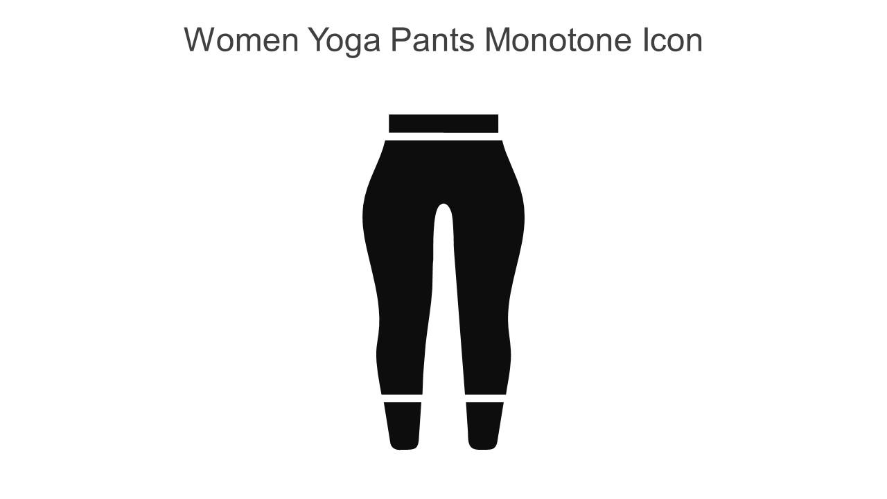 Women Yoga Pants Monotone Icon In Powerpoint Pptx Png And Editable Eps Format